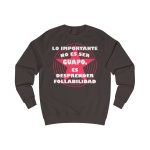 Sudadera unisex - "Lo importante no es ser guapo, es desprender follabilidad"